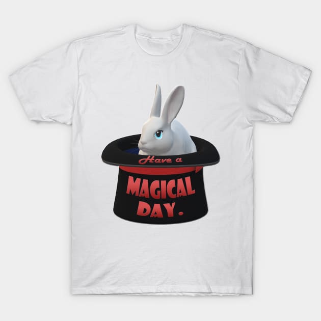 Have a Magical Day - Rabbit in a Hat T-Shirt by Klssaginaw